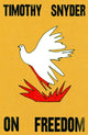 On Freedom 9781847928054 Timothy Snyder