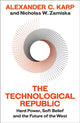Technological Republic, Hard Power, Soft Belief, and the Future of the West 9781847928528 Alexander C.Karp