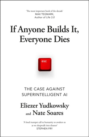 If Anyone Builds It, Everyone Dies, The Case Against Superintelligent AI