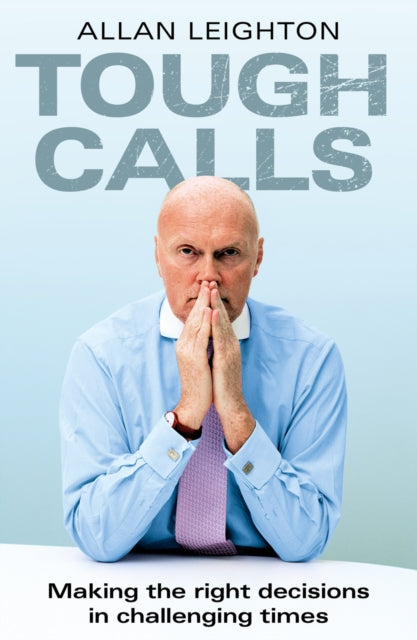 Book cover of: Tough Calls. By: Allan Leighton