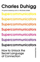 Book cover of: Supercommunicators. By: Charles Duhigg