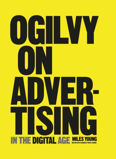 Book cover of: Ogilvy on Advertising in the Digital Age. By: Miles Young