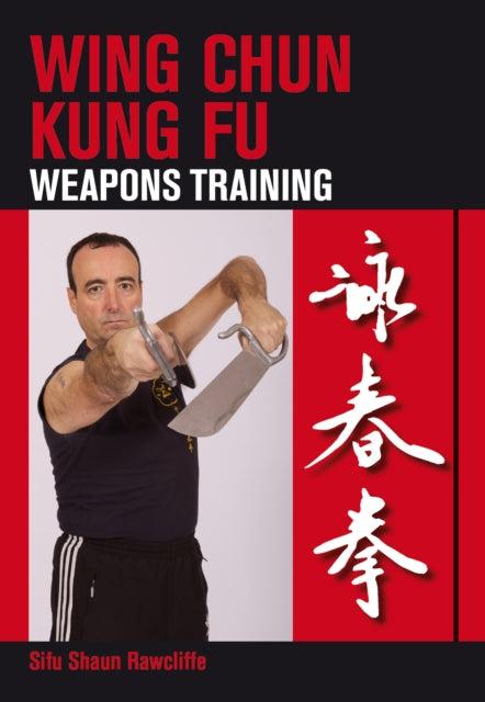 Book cover of: Wing Chun Kung Fu. By: Sifu Shaun Rawcliffe