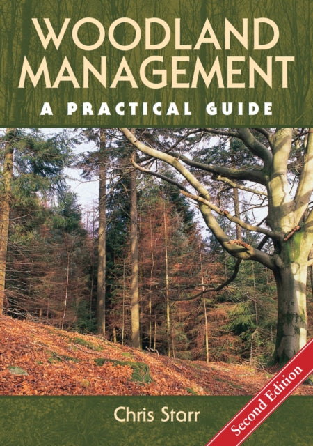 Woodland Management, A Practical Guide - Second Edition 9781847976178 Chris Starr
