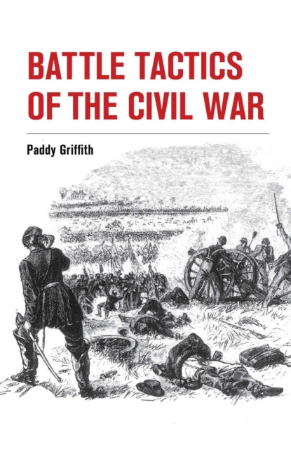 Book cover of: Battle Tactics of the Civil War. By: Paddy Griffith