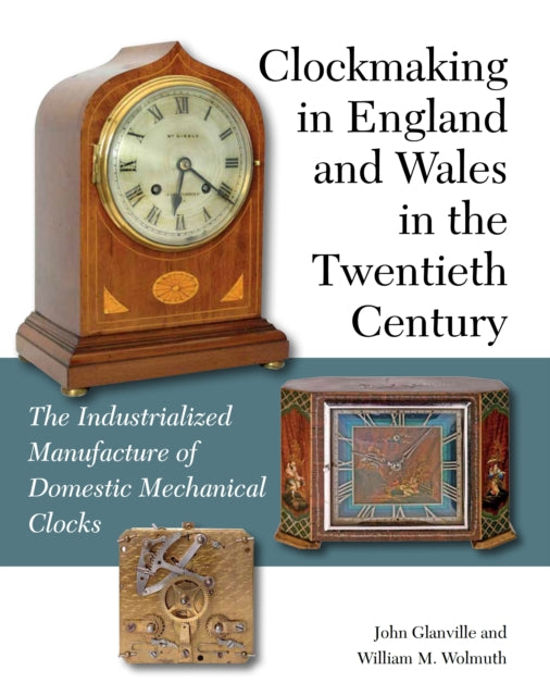 Book cover of: Clockmaking in England and Wales in the Twentieth Century. By: John Glanville