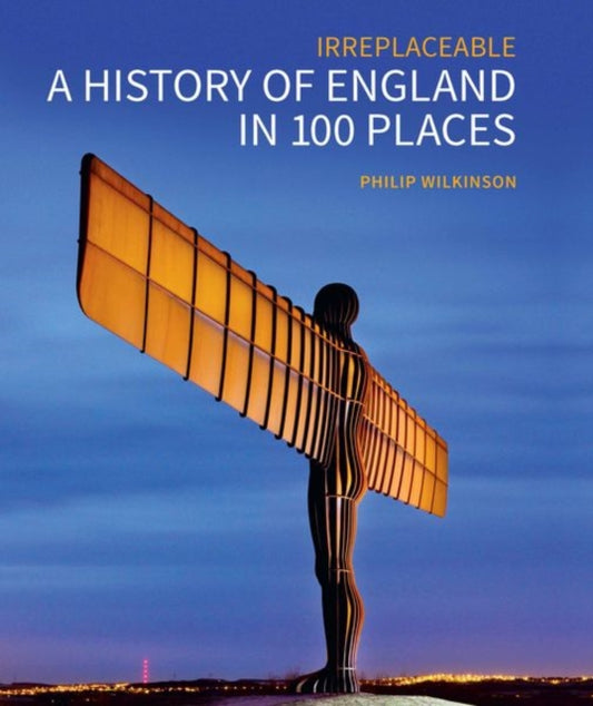 Book cover of: History of England in 100 Places. By: Philip Wilkinson
