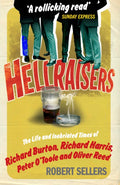 Hellraisers, The Life and Inebriated Times of Burton, Harris, O'Toole and Reed