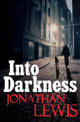 Book cover of: Into Darkness. By: Jonathan Lewis