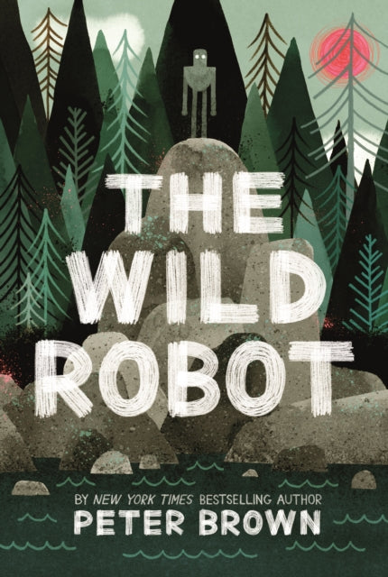 Book cover of: Wild Robot: Now a major DreamWorks animation!. By: Peter Brown