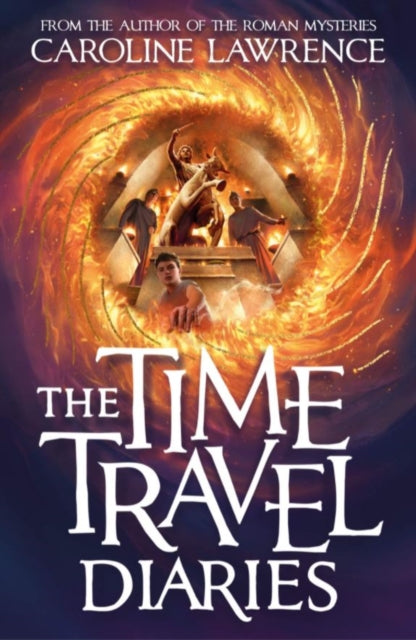 Book cover of: Time Travel Diaries. By: CAROLINE LAWRENCE