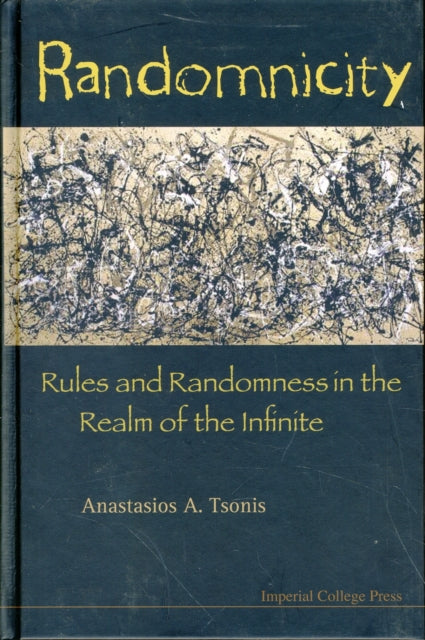 Book cover of: Randomnicity: Rules And Randomness In The Realm Of The Infinite. By: Anastasios A. Tsonis