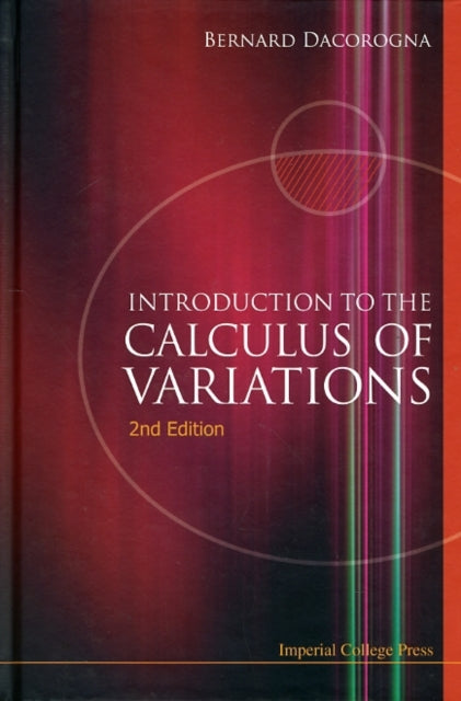 Book cover of: Introduction To The Calculus Of Variations (2nd Edition). By: Bernard Dacorogna