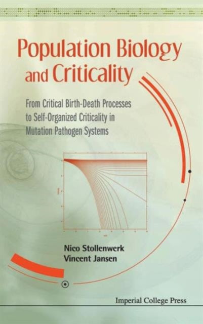Book cover of: Population Biology And Criticality: From Critical Birth-death Processes To Self-organized Criticality In Mutation Pathogen Systems. By: Nico Stollenwerk