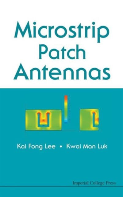 Book cover of: Microstrip Patch Antennas. By: Kai Fong Lee