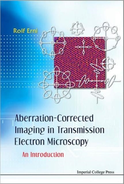 Book cover of: Aberration-corrected Imaging In Transmission Electron Microscopy: An Introduction. By: Rolf Erni