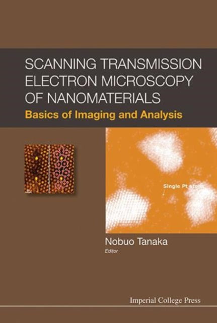 Book cover of: Scanning Transmission Electron Microscopy Of Nanomaterials: Basics Of Imaging And Analysis
