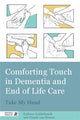 Book cover of: Comforting Touch in Dementia and End of Life Care. By: Barbara Goldschmidt
