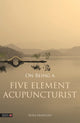 Book cover of: On Being a Five Element Acupuncturist. By: Nora Franglen