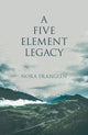Book cover of: Five Element Legacy. By: Nora Franglen