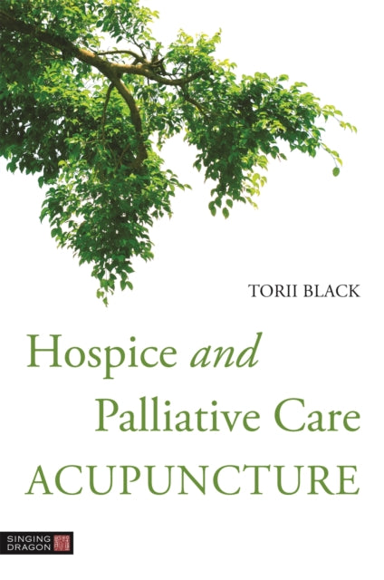 Book cover of: Hospice and Palliative Care Acupuncture. By: Torii Black