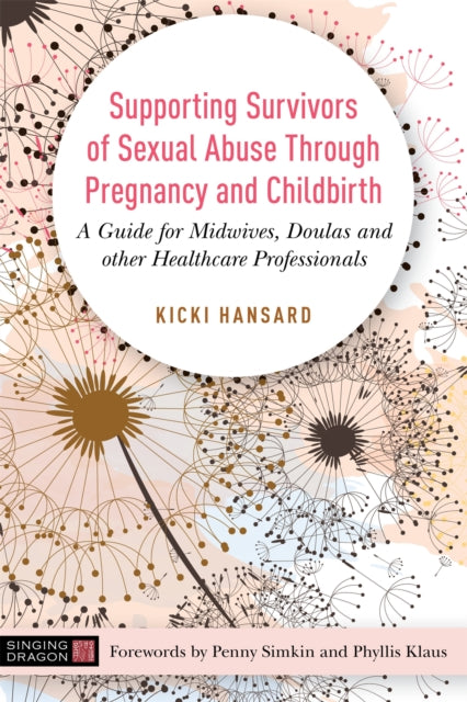 Book cover of: Supporting Survivors of Sexual Abuse Through Pregnancy and Childbirth. By: Kicki Hansard