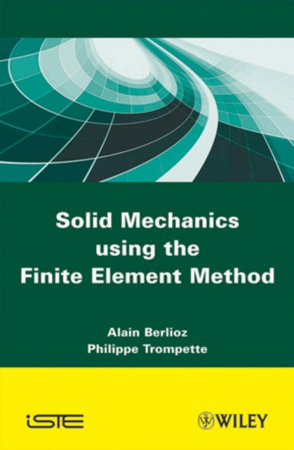 Book cover of: Solid Mechanics using the Finte Element Method. By: Alain Berlioz