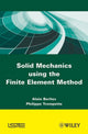 Book cover of: Solid Mechanics using the Finte Element Method. By: Alain Berlioz