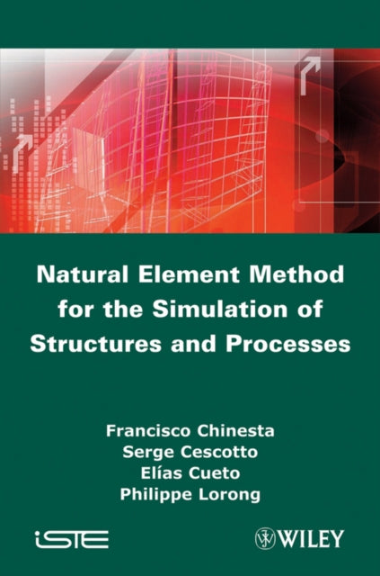 Book cover of: Natural Element Method for the Simulation of Structures and Processes. By: Francisco Chinesta