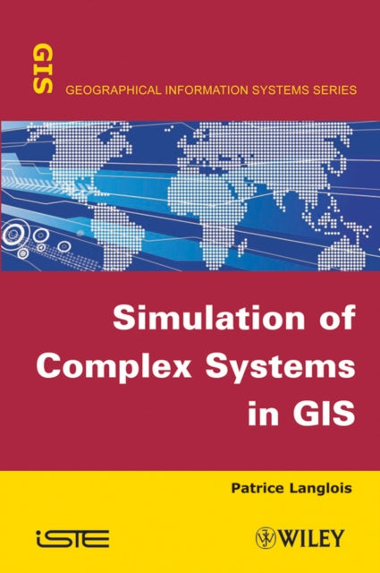Book cover of: Simulation of Complex Systems in GIS. By: Patrice Langlois