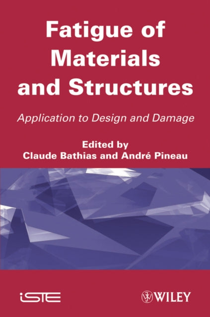 Book cover of: Fatigue of Materials and Structures. By: Claude Bathias