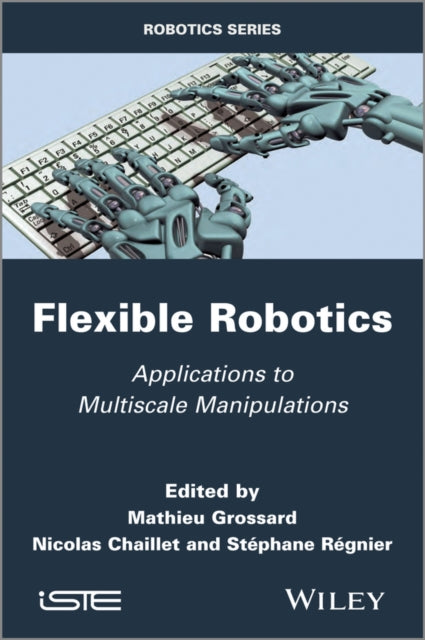 Book cover of: Flexible Robotics. By: Mathieu Grossard