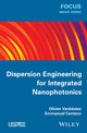 Book cover of: Dispersion Engineering for Integrated Nanophotonics. By: Olivier Vanbésien