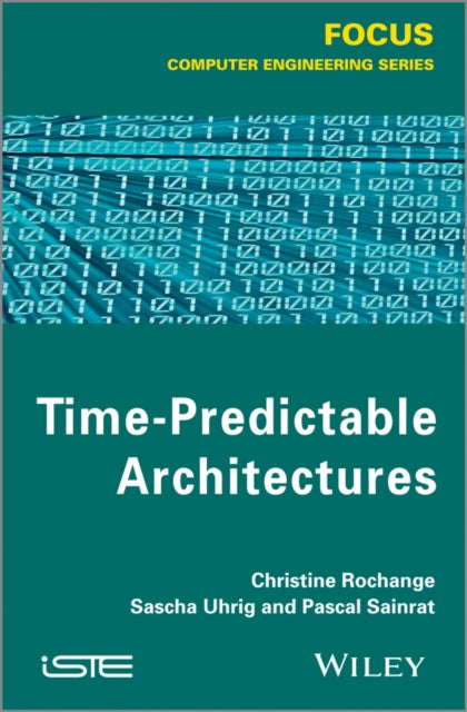 Book cover of: Time-Predictable Architectures. By: Christine Rochange