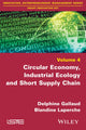 Book cover of: Circular Economy, Industrial Ecology and Short Supply Chain. By: Delphine Gallaud