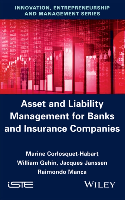 Book cover of: Asset and Liability Management for Banks and Insurance Companies. By: Marine Corlosquet-Habart