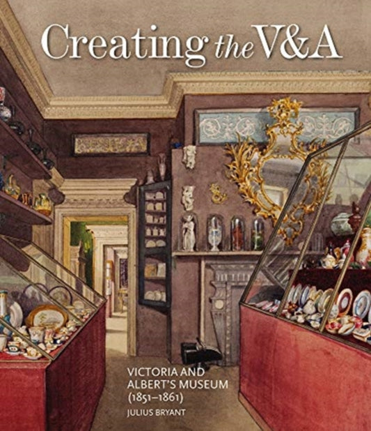 Book cover of: Creating the V&A. By: Julius Bryant