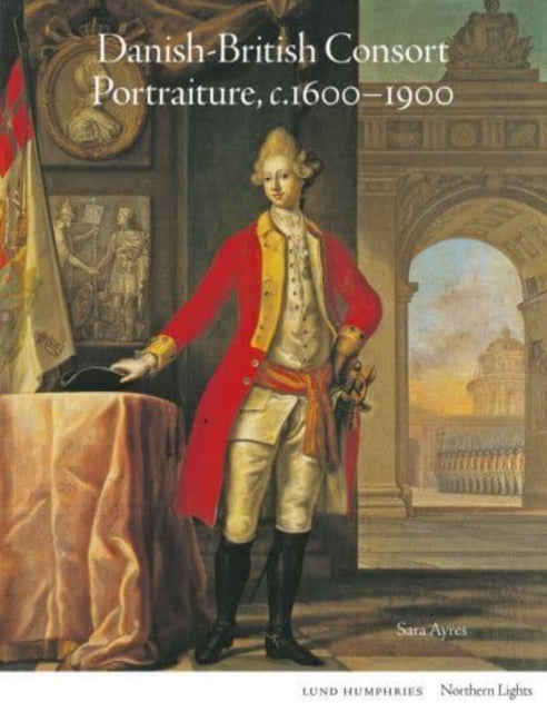 Book cover of: Danish-British Consort Portraiture, c.1600-1900. By: AYRES