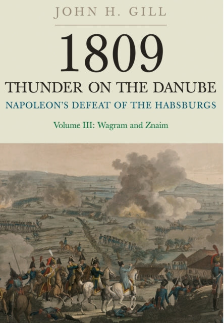 Book cover of: 1809 Thunder on the Danube: Napoleon's Defeat of the Hapsburgs, Volume III