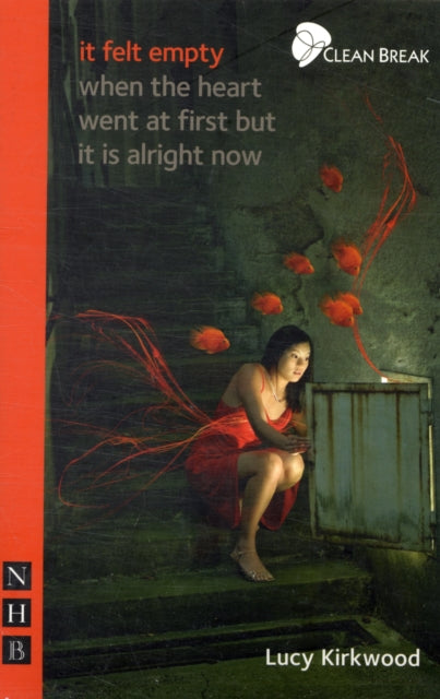 Book cover of: it felt empty when the heart went at first but it is alright now. By: Lucy Kirkwood