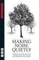 Book cover of: Making Noise Quietly: three short plays. By: Robert Holman