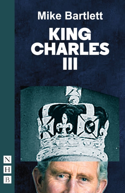 Book cover of: King Charles III. By: Mike Bartlett