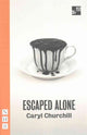 Book cover of: Escaped Alone. By: Caryl Churchill