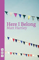 Book cover of: Here I Belong. By: Matt Hartley