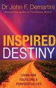 Book cover of: Inspired Destiny. By: John F. Demartini