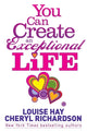 Book cover of: You Can Create an Exceptional Life. By: Louise L. Hay