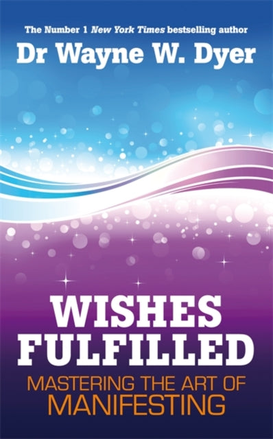 Book cover of: Wishes Fulfilled. By: Wayne W. Dyer