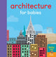 Book cover of: Architecture for Babies. By: Jonathan Litton