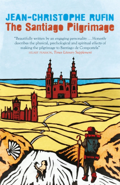 Santiago Pilgrimage, Walking the Immortal Way 9781848667808 Jean-Christophe Rufin