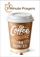 Book cover of: 3 - Minute Prayers For Coffee Breaks